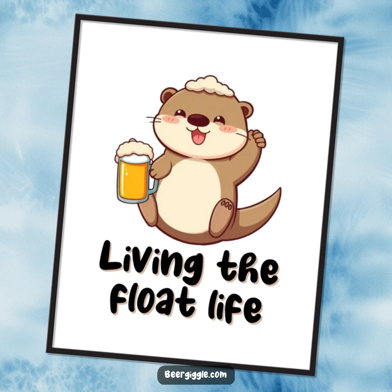 Funny Poster of a cheerful otter floating blissfully on its back with a beer mug, evoking carefree happiness.