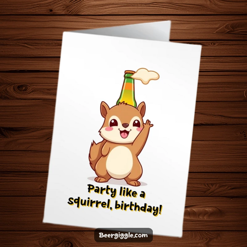 Funny Free Printable Birthday Card showing a happy kawaii squirrel with a grin, holding a beer bottle up in celebration.