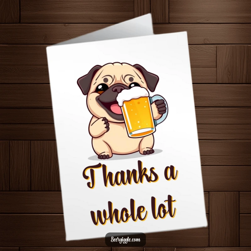Funny Free Printable Thank You Card: A smiling pug holding a full pint glass and toasting.
